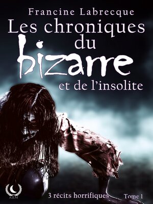 cover image of Les chroniques du bizarre et de l'insolite